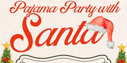 \ud83c\udf84\u2728 Pajama Party with Santa \u2728\ud83c\udf84