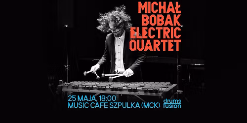 Micha\u0142 Bobak Electric Quartet na Drums Fusion 2026 [25.05]