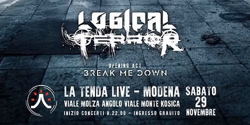 LOGICAL TERROR + BREAK ME DOWN