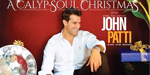 "Calyp-Soul" Christmas Songs of the Season with Soul of the Islands Featuring John Patti