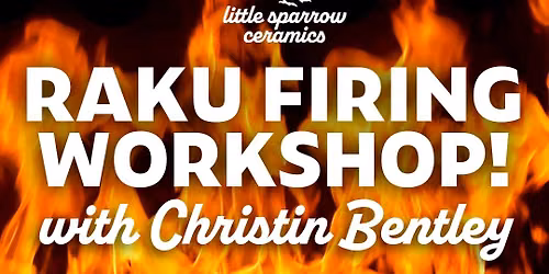 Raku Firing Workshop with Christin Bentley