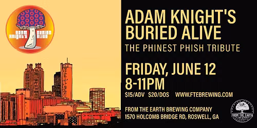 Adam Knight's Buried Alive (The Phinest Phish Tribute) - From The Earth Brewing - Friday, June 12