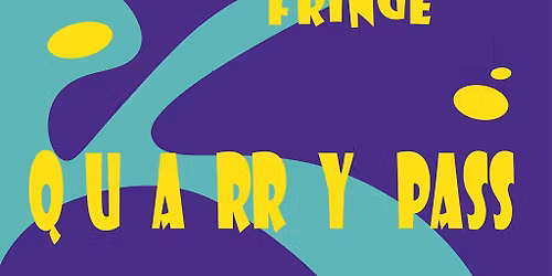 LIJF Fringe 2026 Q U A RR Y Pass for the 3 shows at Quarry