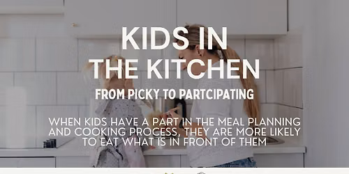 Kids in the Kitchen: From Picky to Participating