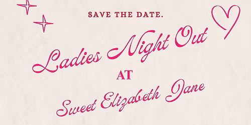 Ladies Night Out at Sweet Elizabeth Jane