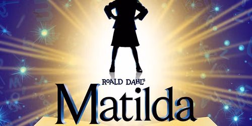 Matilda The Musical- Nov 7th