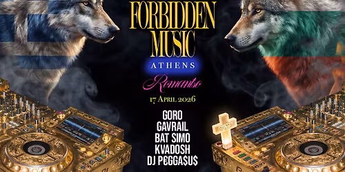 FORBIDDEN MUSIC: ATHENS - GORO, GAVRAIL, BAT SIMO, KVADOSH, DJ PEGGASUS