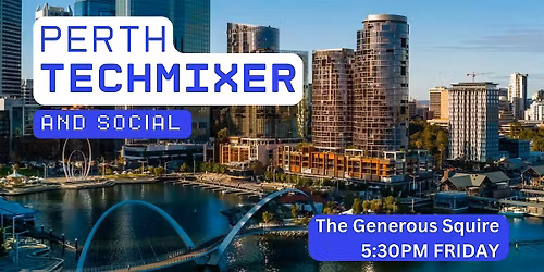 Perth Tech Mixer and Social (Tech \/ AI \/ Data \/ IT) \u2728