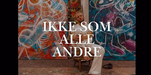 soloutstilling med Andreas \u00d8ksenholt - \u00abIkke som alle andre\u00bb