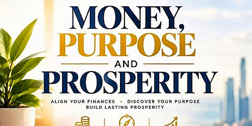 Money, Purpose and Prosperity