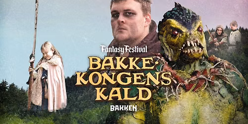 Bakkekongens Kald \u2013 Fantasyfestival p\u00e5 Bakken