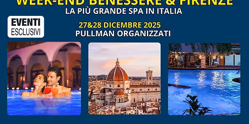 Week-end Benessere a Firenze \ud83e\uddd6\ud83c\udffb\u200d\u2640\ufe0f\ud83c\udf81"27&28 Dicembre 2025" \ud83d\ude8cPullman Organizzati