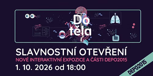 SLAVNOSTN\u00cd OTEV\u0158EN\u00cd INTERAKTIVN\u00cd EXPOZICE DO T\u011aLA | DEPO2015
