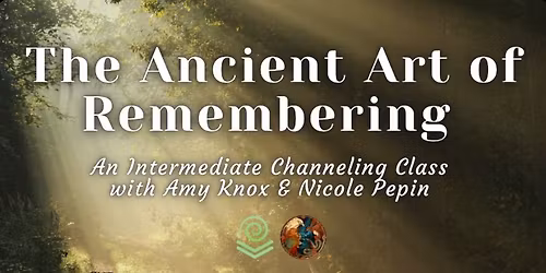 The Ancient Art of Remembering: A Channeling Class