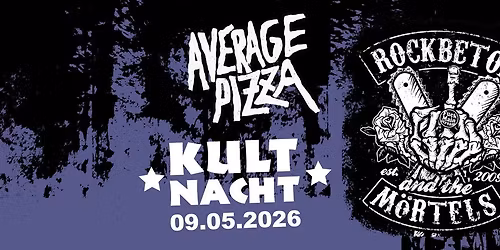 KULTnacht mit ROCKBETON AND THE M\u00d6RTELS + AVERAGE PIZZA  