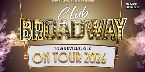 Club Broadway: TOWNSVILLE [Sat 31 Jan]
