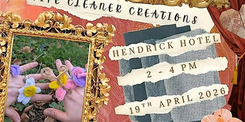 Crafternoon: Snip and Sip with Rosie Hop - Pipe Cleaner Creations