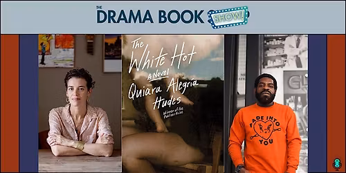 The White Hot- with Quiara Alegria Hudes and Hanif Abdurraqib