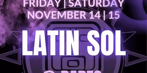 Latin Sol Babes Nightclub this coming Friday and Saturday night