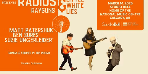 NMC Presents: Radios, Rayguns & Little White Lies \u2014 Matt Patershuk, Suzie Ungerleider, Ben Sures
