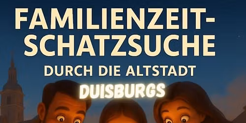 Familienzeit-Schatzsuche Duisburg Altstadt