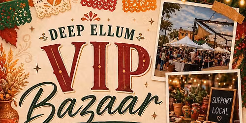 DEEP ELLUM VIP BAZAAR