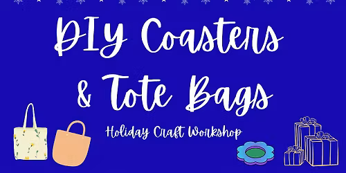 DIY Coasters & Tote Bags \u2014 Holiday Craft Workshop