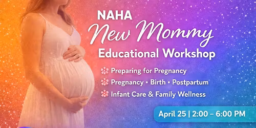NAHA New Mommy Educational Workshop- EASTER SPECIAL