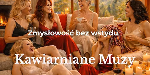 Kawiarniane Muzy - Zmys\u0142owo\u015b\u0107 bez wstydu