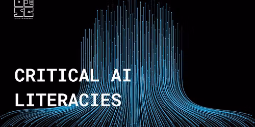 Critical AI Literacies: Roundtable Discussion & Exhibition