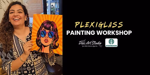 Plexiglass Painting Workshop - Desi Art Studio
