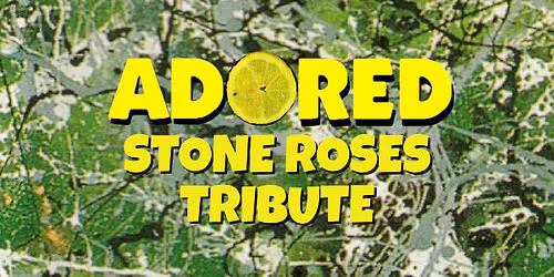 Adored - Stone Roses Tribute