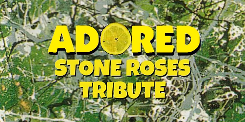 Adored - Stone Roses Tribute