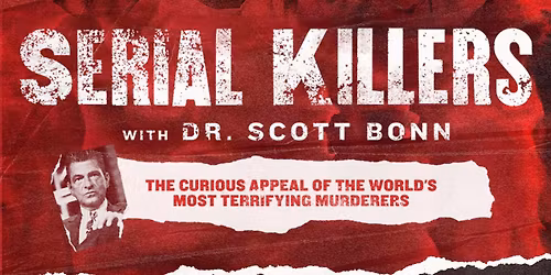 Serial Killers with Dr. Scott Bonn