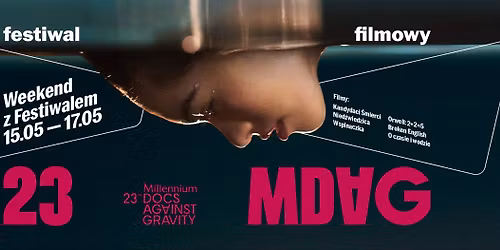 23. EDYCJA FESTIWALU MILLENIUM DOCS AGAINST GRAVITY w KINIE STACJA FALENICA: 15\u201317.05.2026