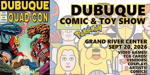 Dubuque Comic, Toy, & Pokemon Show - Grand River Center Sept 20