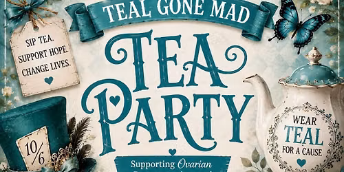 9th Annual Teal Gone Mad Tea Party