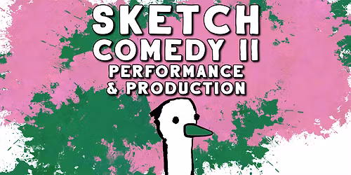 Sketch Comedy II: Performance & Production | Sunday Afternoons