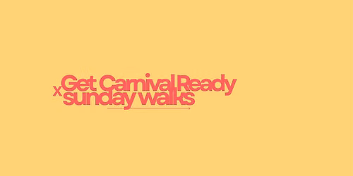 Get Carnival Ready x Sunday Walk