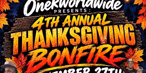 OneKWorldWide 4th Annual Thanksgiving Bonfire