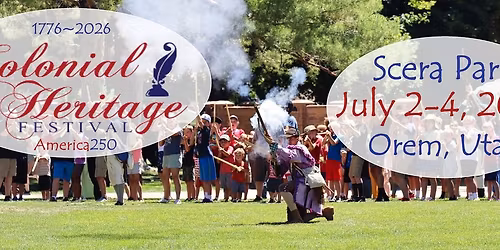 Colonial Heritage Festival~2026~America250~Orem, utah
