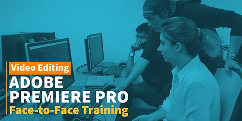 PAID CLASS: Adobe Premiere CC 2026 Video Editing Face-to-Face Training
