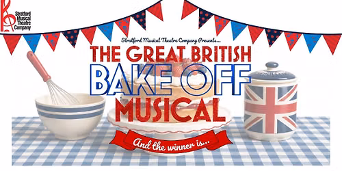 SMTC Presents - The Great British Bake Off Musical