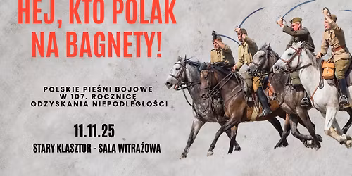 HEJ,  KTO POLAK NA BAGNETY! - Polskie pie\u015bni bojowe w 107. rocznic\u0119 Odzyskania Niepodleg\u0142o\u015bci