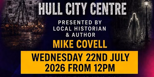 The Darker Side of Hull Fair & The Ghosts of Hull City Centre