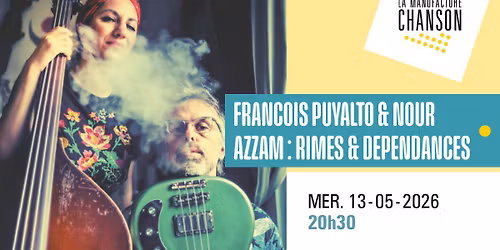 FRAN\u00c7OIS PUYALTO & NOUR AZZAM : RIMES & DEPENDANCES \u00b7 La Manufacture Chanson