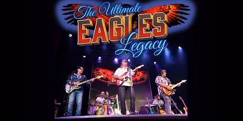 The Ultimate Eagles Legacy - The Eagles Tribute Show