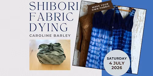 Shibori Fabric Dying Workshop with Caroline Barley