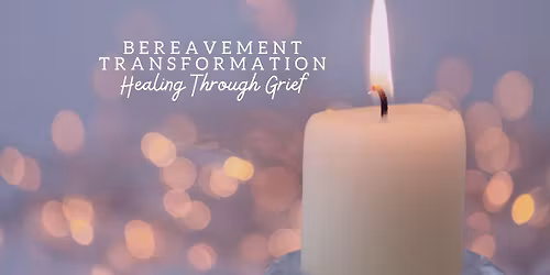 Bereavement Transformation: Healing Through Grief