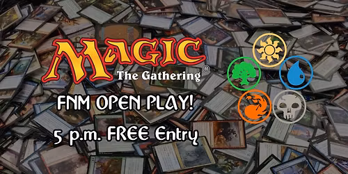 Friday Night Magic Open Play!